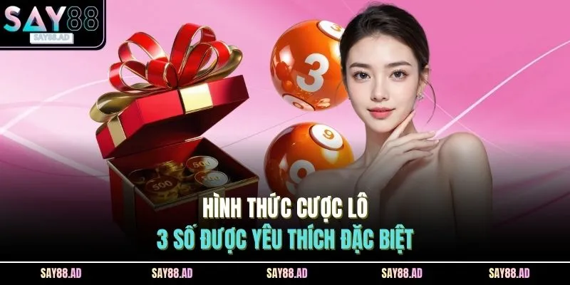 Hình thức cược lô 3 số được yêu thích đặc biệt 